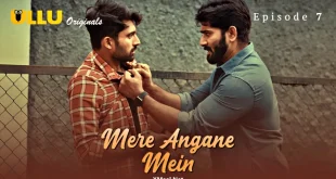 Mere Angane Mein Episode 7 Ullu